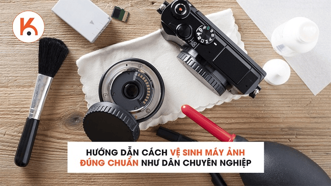 Hướng dẫn cách vệ sinh máy ảnh đúng chuẩn như dân chuyên nghiệp