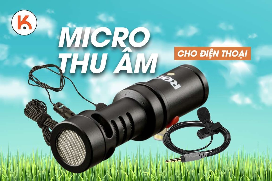 5 mẫu micro thu âm số một cho điện thoại năm 2021