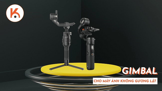 Các mẫu gimbal tốt nhất cho máy ảnh không gương lật
