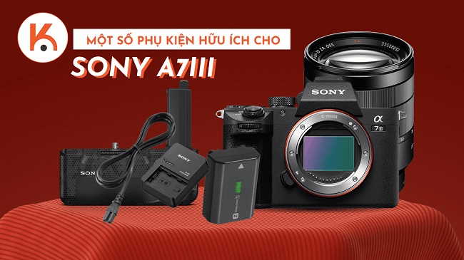 Một số phụ kiện hữu ích mà chủ sở hữu Sony A7III nên mua