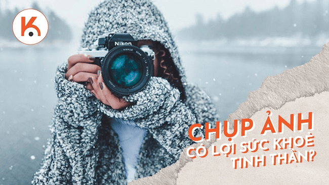 Tại sao chụp ảnh lại có lợi cho sức khỏe tinh thần của bạn?