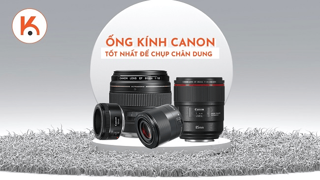 Các mẫu ống kính Canon tốt nhất để chụp chân dung