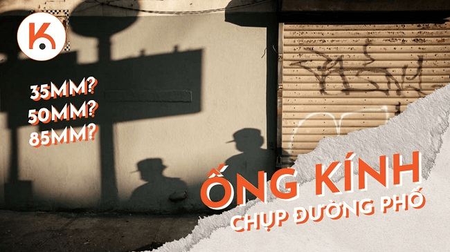 Ống kính nào tốt nhất để chụp ảnh đường phố: 35mm, 50mm hay 85mm?