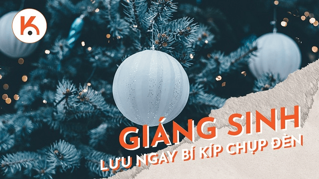 Lưu ngay bí kíp chụp đèn Giáng sinh tuyệt đẹp