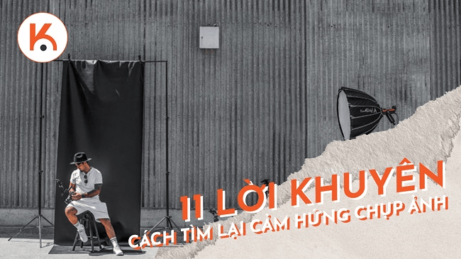 Những lời khuyên về cách tìm lại cảm hứng chụp ảnh
