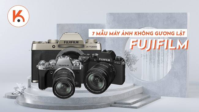 Giới thiệu 7 mẫu máy ảnh không gương lật nổi bật nhà Fujifilm