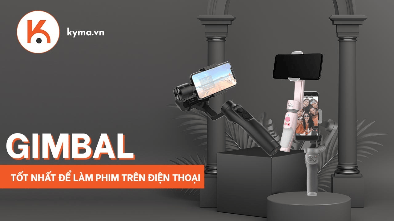 Gimbal nào tốt nhất để làm phim trên điện thoại thông minh?