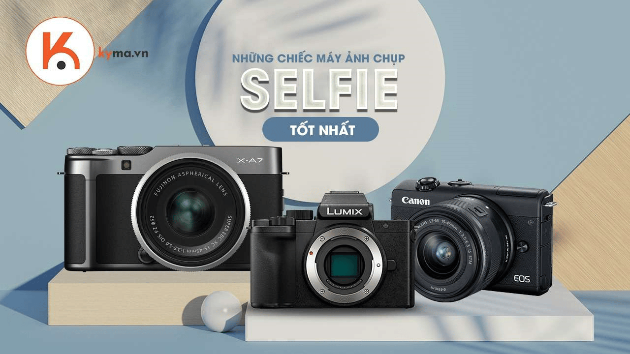 Những chiếc máy ảnh chụp selfie tốt nhất năm 2021