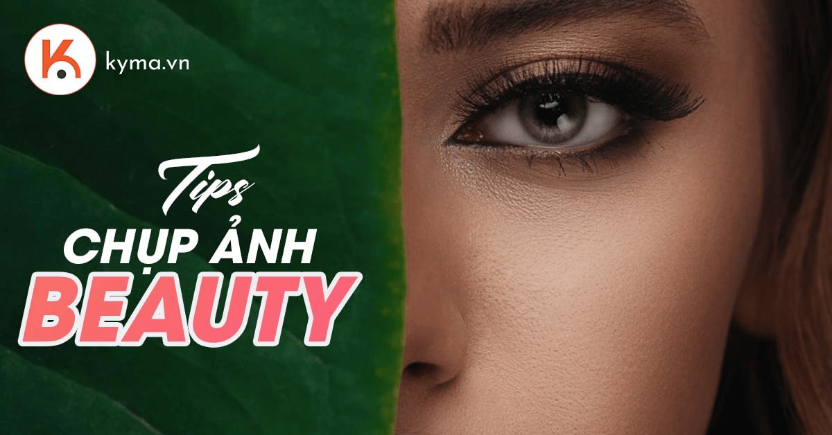 Tìm hiểu bí quyết chụp ảnh Beauty hiệu quả cho người mới