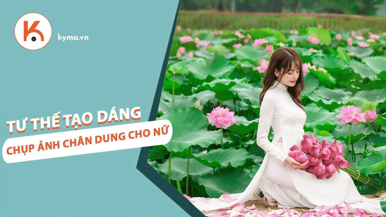 7749 tư thế tạo dáng chụp ảnh chân dung cho nữ mà mọi nhiếp ảnh gia nên biết