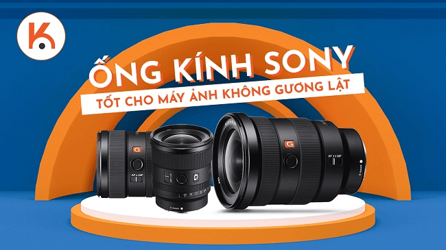 Ống kính Sony tốt nhất cho máy ảnh không gương lật Sony