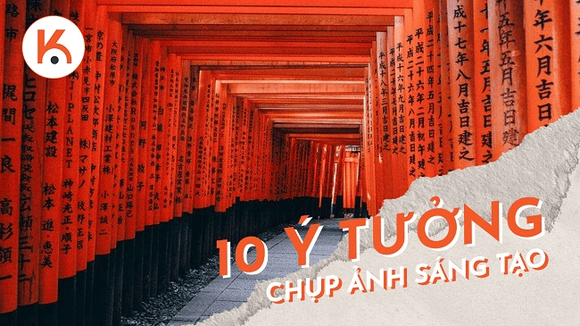 Nâng cao kỹ năng của bạn với 10 ý tưởng chụp ảnh sáng tạo sau