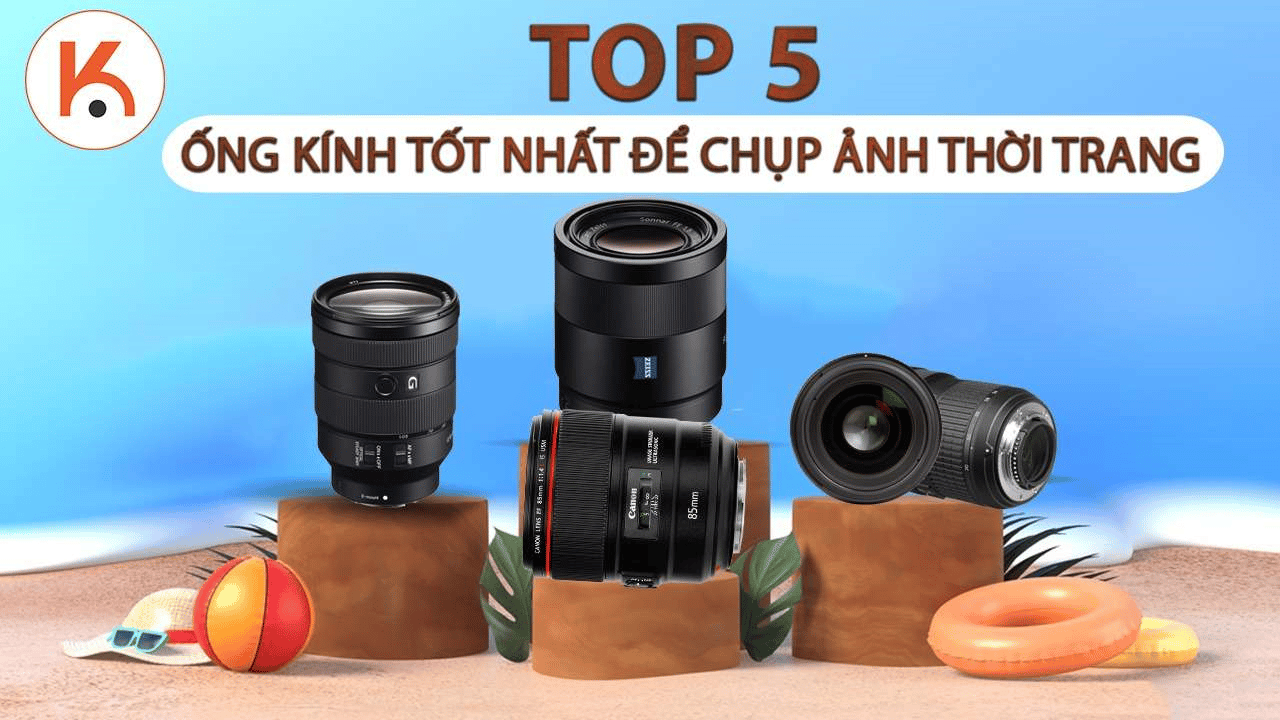 Điểm qua top 5 ống kính tốt nhất để chụp ảnh thời trang năm 2021