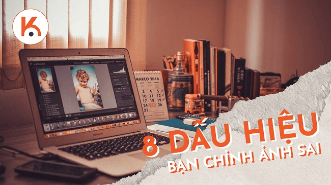 8 dấu hiệu bạn đã chỉnh ảnh sai