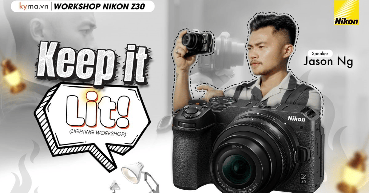 Workshop offline 'Keep it lit vs Nikon Z30' dành cho content creator