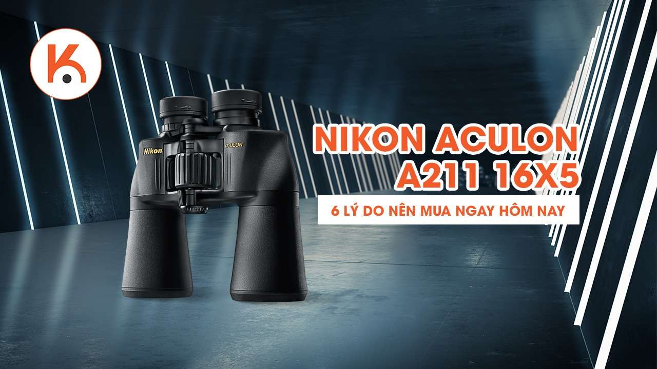 Đánh giá ống nhòm Nikon Aculon A211 16x50: 6 lý do nên mua ngay hôm nay!