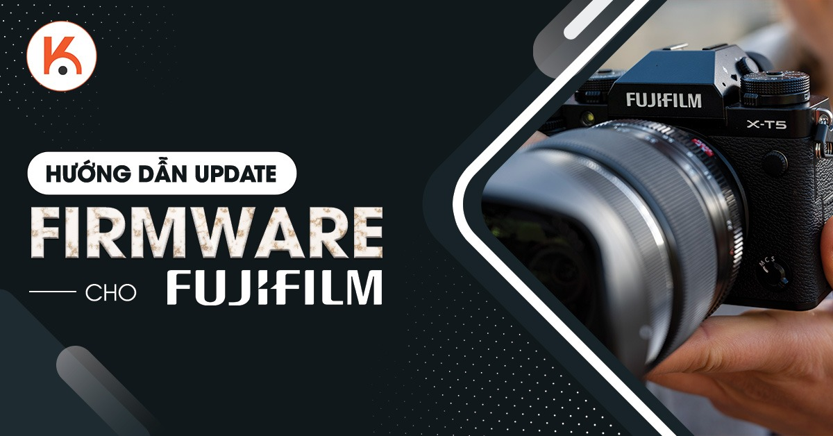 Nắm vững các bước cập nhật firmware cho máy ảnh Fujifilm hiện đại